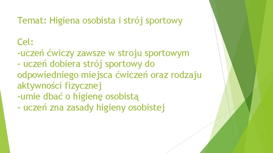 Temat: Higiena osobista i strój sportowy Cel: -uczeń ćwiczy zawsze w stroju sportowym -