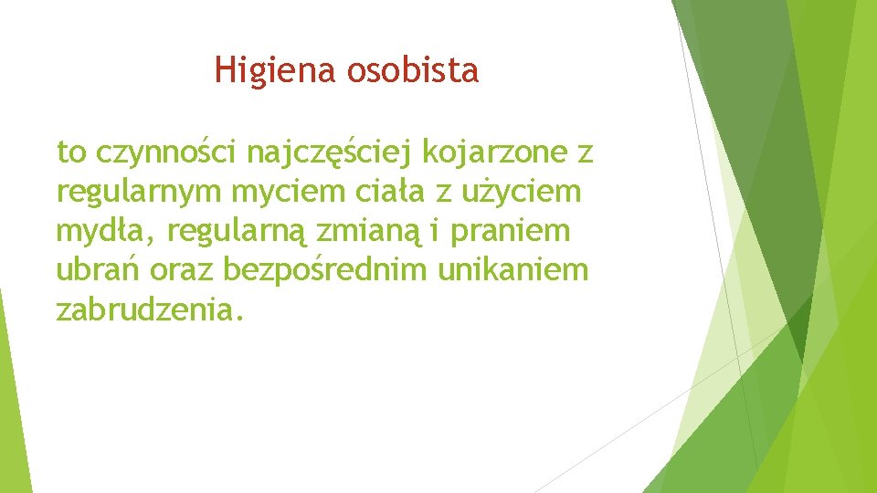 Higiena osobista to czynności najczęściej kojarzone z regularnym myciem ciała z użyciem mydła, regularną