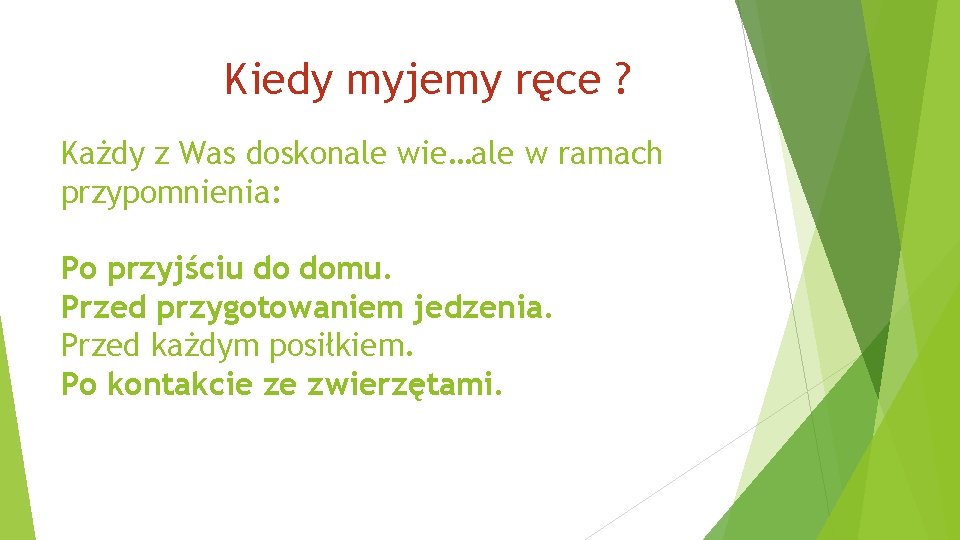 Kiedy myjemy ręce ? Każdy z Was doskonale wie…ale w ramach przypomnienia: Po przyjściu