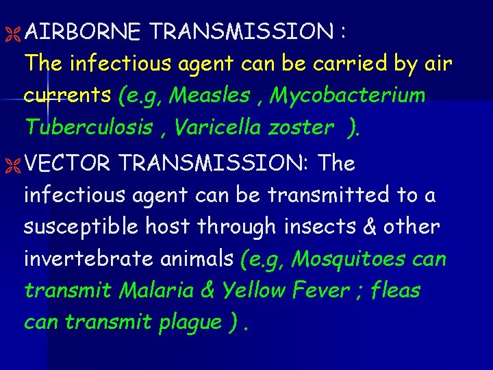 Ë AIRBORNE TRANSMISSION : The infectious agent can be carried by air currents (e.