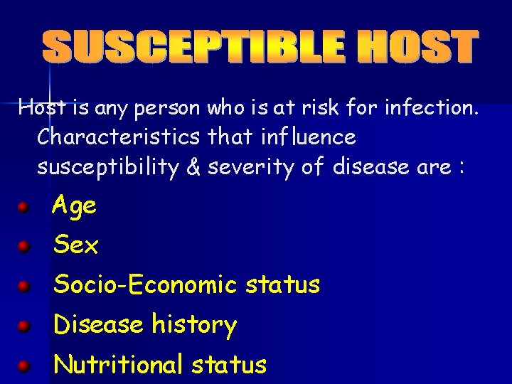 Host is any person who is at risk for infection. Characteristics that influence susceptibility