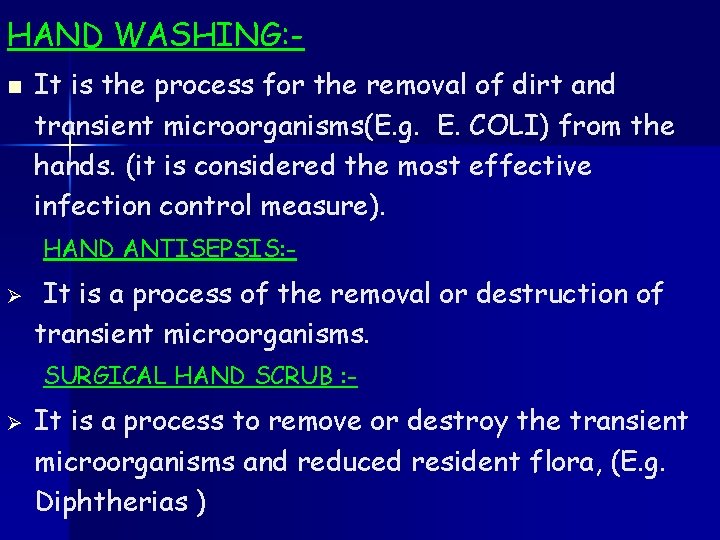 HAND WASHING: n It is the process for the removal of dirt and transient