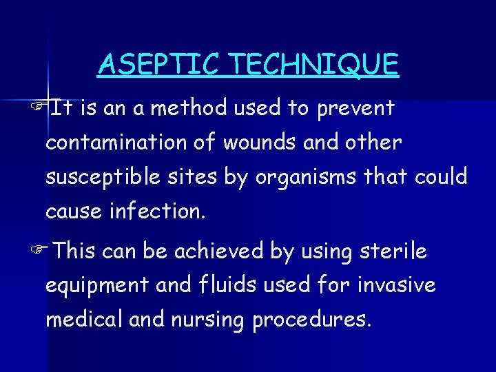 ASEPTIC TECHNIQUE FIt is an a method used to prevent contamination of wounds and