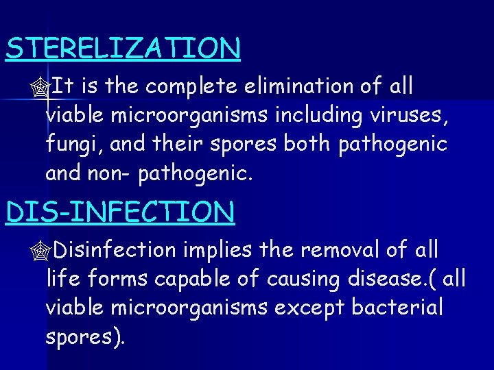 STERELIZATION "It is the complete elimination of all viable microorganisms including viruses, fungi, and