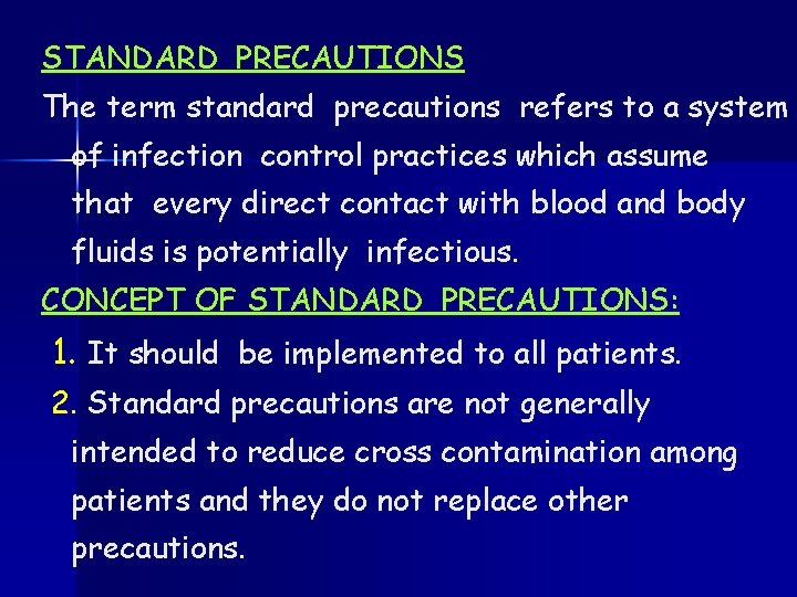 STANDARD PRECAUTIONS The term standard precautions refers to a system of infection control practices
