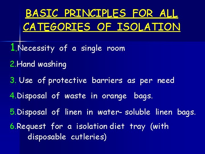 BASIC PRINCIPLES FOR ALL CATEGORIES OF ISOLATION 1. Necessity of a single room 2.