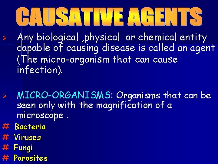 Ø Ø Any biological , physical or chemical entity capable of causing disease is