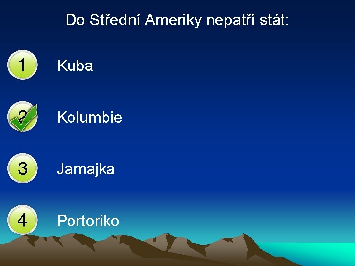 Do Střední Ameriky nepatří stát: Kuba Kolumbie Jamajka Portoriko 