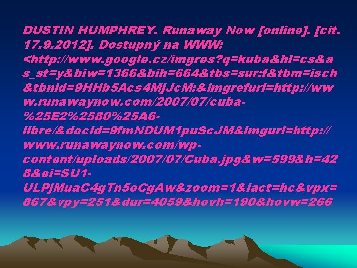 DUSTIN HUMPHREY. Runaway Now [online]. [cit. 17. 9. 2012]. Dostupný na WWW: <http: //www.