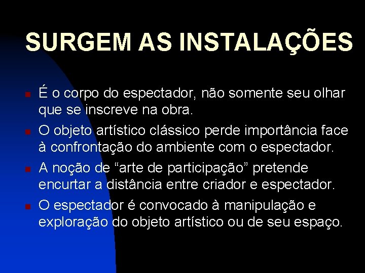 SURGEM AS INSTALAÇÕES n n É o corpo do espectador, não somente seu olhar