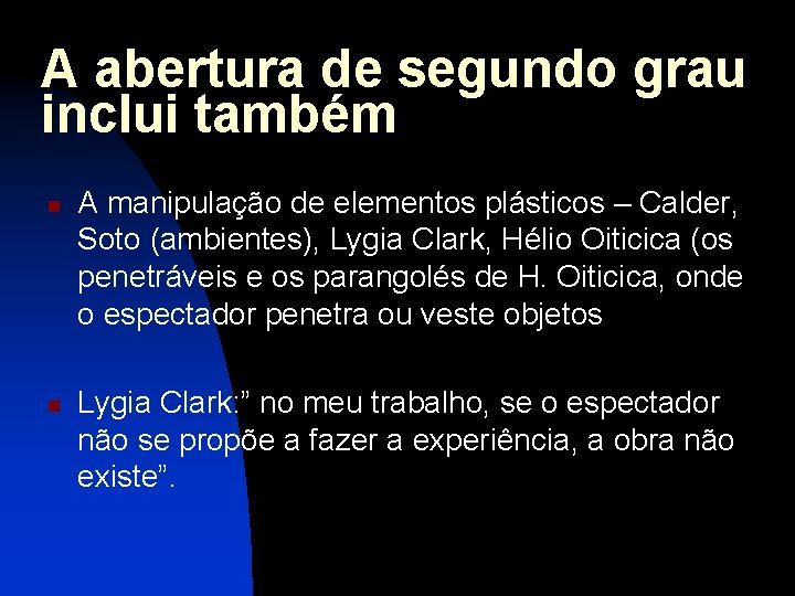 A abertura de segundo grau inclui também n n A manipulação de elementos plásticos