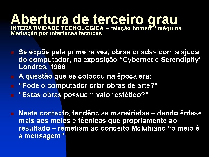 Abertura de terceiro grau INTERATIVIDADE TECNOLÓGICA – relação homem / máquina Mediação por interfaces