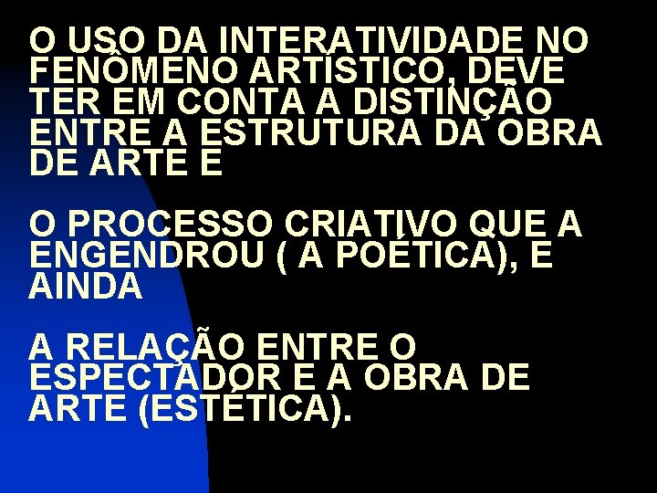 O USO DA INTERATIVIDADE NO FENÔMENO ARTÍSTICO, DEVE TER EM CONTA A DISTINÇÃO ENTRE