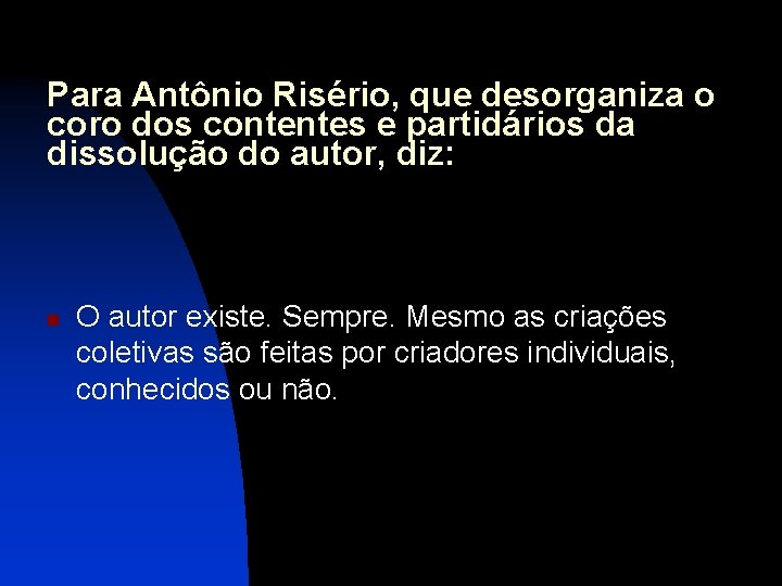 Para Antônio Risério, que desorganiza o coro dos contentes e partidários da dissolução do