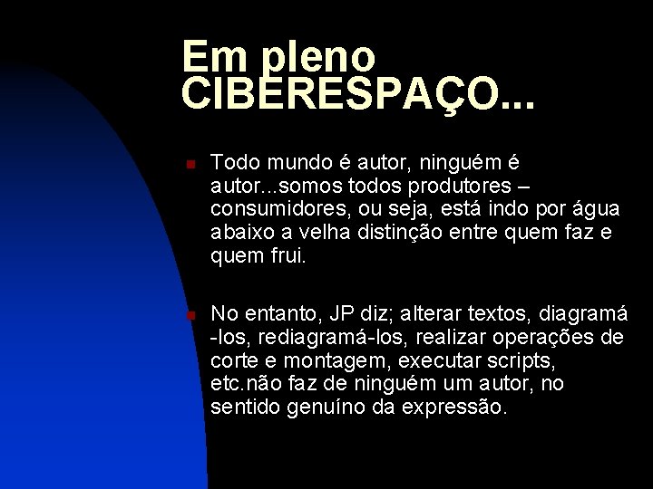 Em pleno CIBERESPAÇO. . . n n Todo mundo é autor, ninguém é autor.