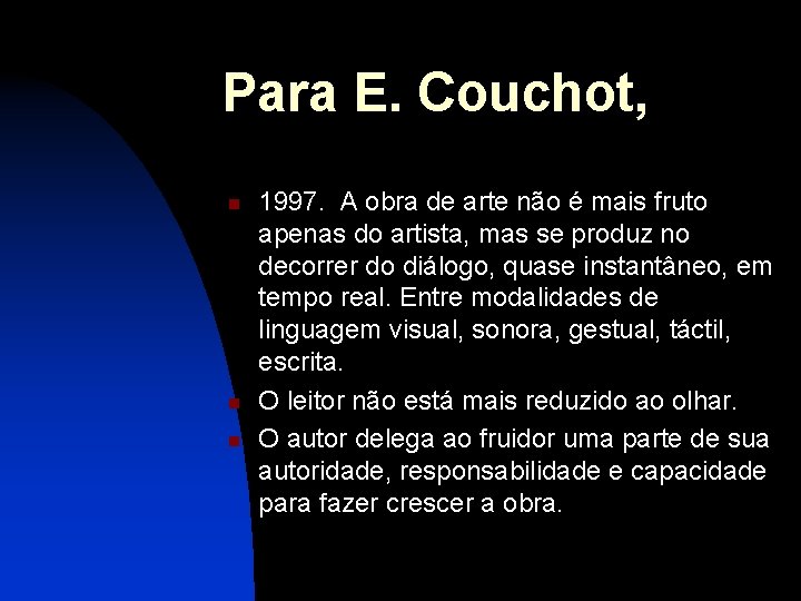 Para E. Couchot, n n n 1997. A obra de arte não é mais