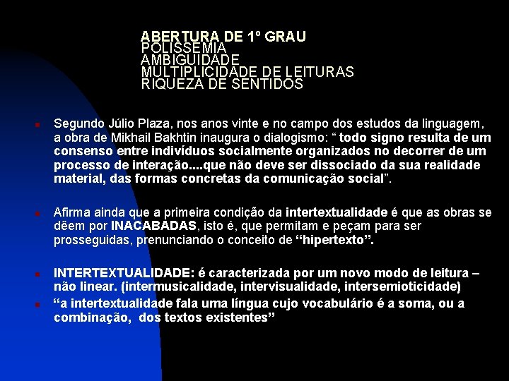 ABERTURA DE 1º GRAU POLISSEMIA AMBIGUIDADE MULTIPLICIDADE DE LEITURAS RIQUEZA DE SENTIDOS n n