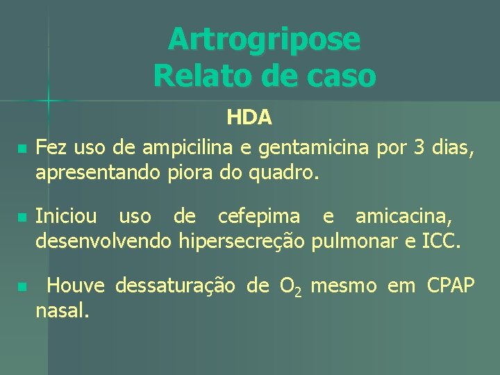 Artrogripose Relato de caso n HDA Fez uso de ampicilina e gentamicina por 3