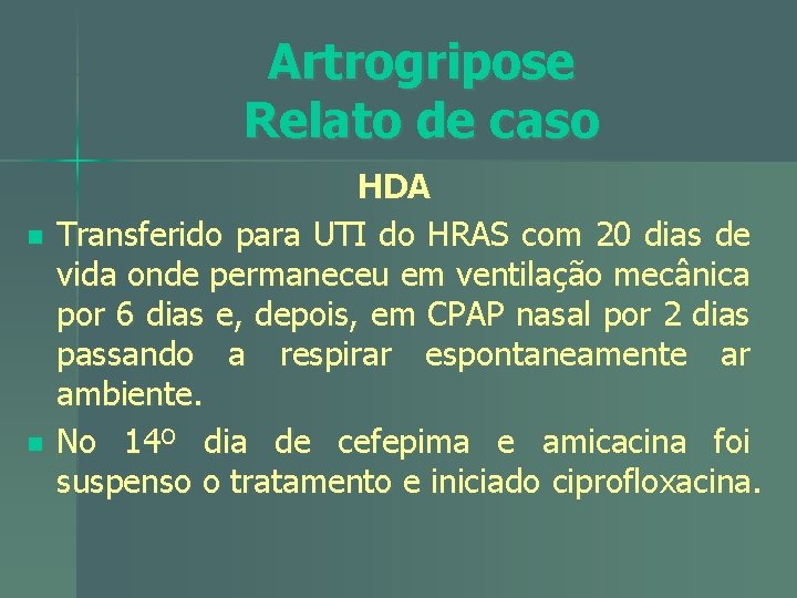Artrogripose Relato de caso n n HDA Transferido para UTI do HRAS com 20