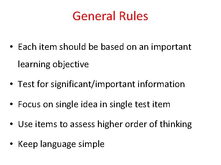 General Rules • Each item should be based on an important learning objective •