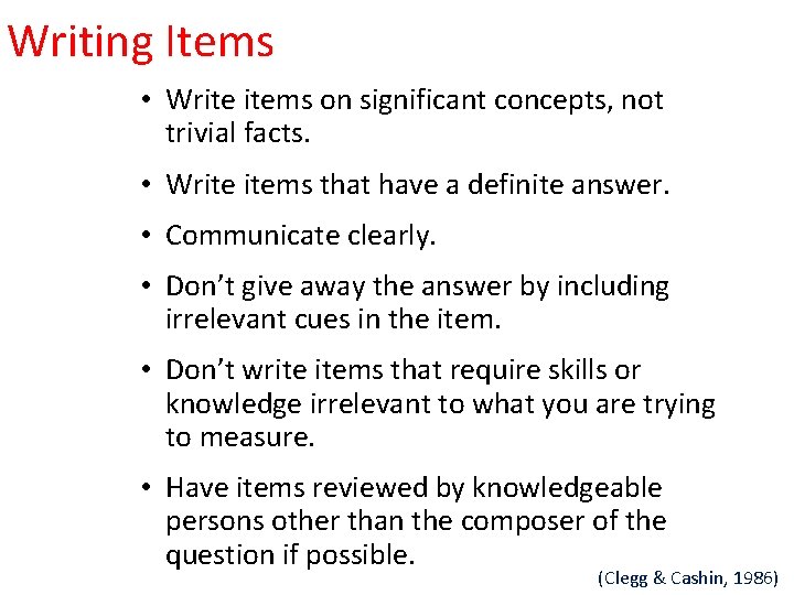 Writing Items • Write items on significant concepts, not trivial facts. • Write items