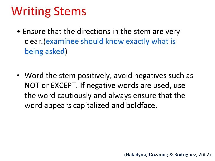 Writing Stems • Ensure that the directions in the stem are very clear. (examinee