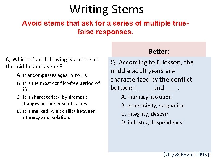 Writing Stems Avoid stems that ask for a series of multiple truefalse responses. Better: