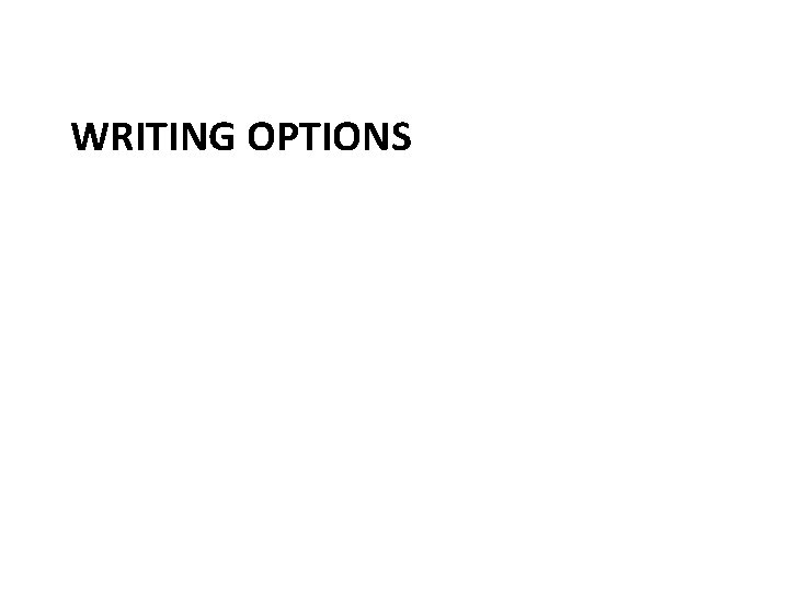 WRITING OPTIONS 