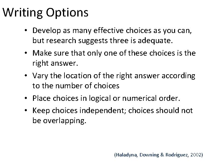 Writing Options • Develop as many effective choices as you can, but research suggests