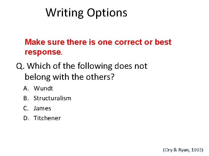 Writing Options Make sure there is one correct or best response. Q. Which of