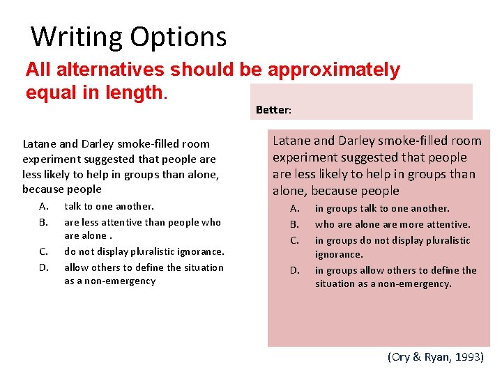 Writing Options All alternatives should be approximately equal in length. Better: Latane and Darley