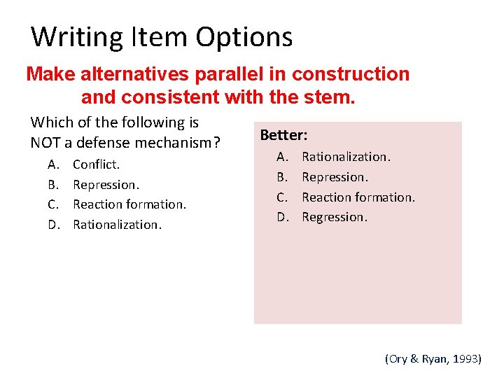 Writing Item Options Make alternatives parallel in construction and consistent with the stem. Which