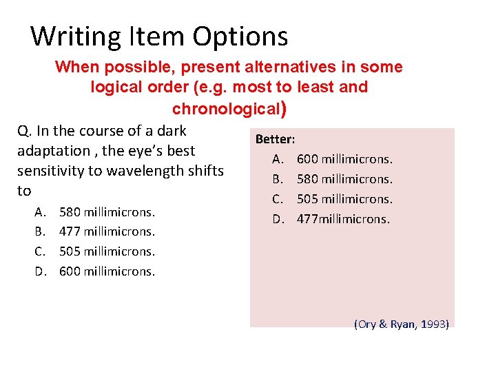 Writing Item Options When possible, present alternatives in some logical order (e. g. most