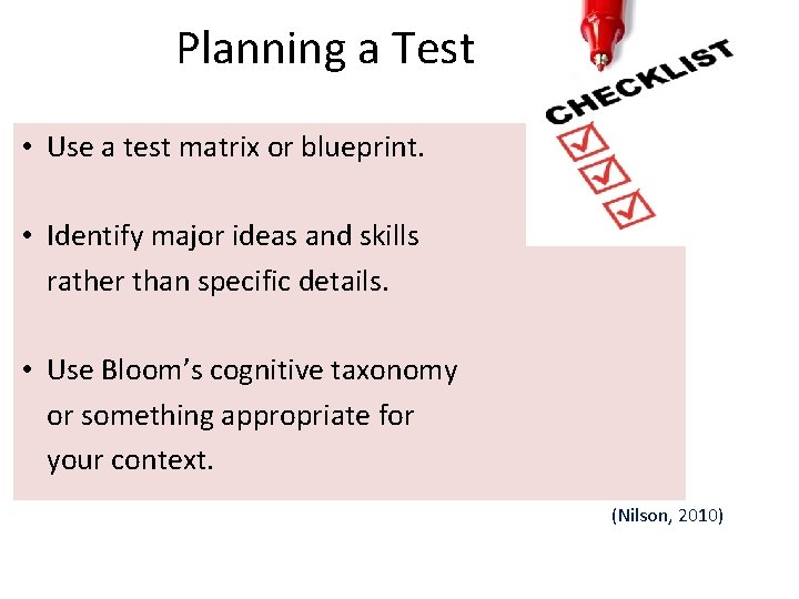 Planning a Test • Use a test matrix or blueprint. • Identify major ideas