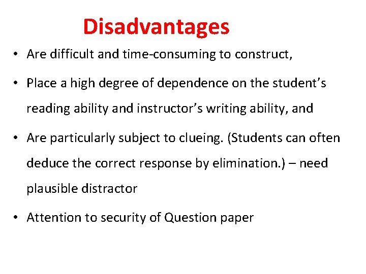 Disadvantages • Are difficult and time-consuming to construct, • Place a high degree of