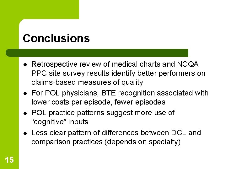 Conclusions l l 15 Retrospective review of medical charts and NCQA PPC site survey