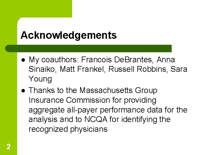 Acknowledgements l l 2 My coauthors: Francois De. Brantes, Anna Sinaiko, Matt Frankel, Russell