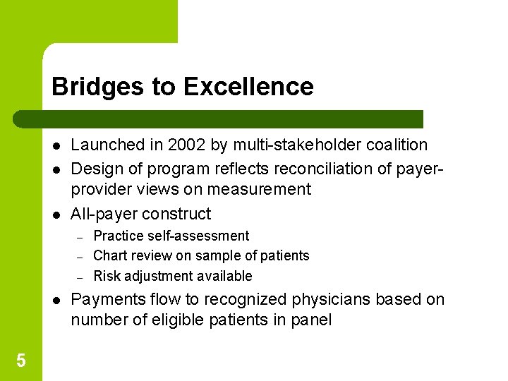 Bridges to Excellence l l l Launched in 2002 by multi-stakeholder coalition Design of