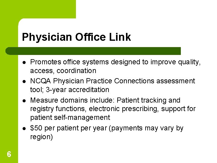 Physician Office Link l l 6 Promotes office systems designed to improve quality, access,