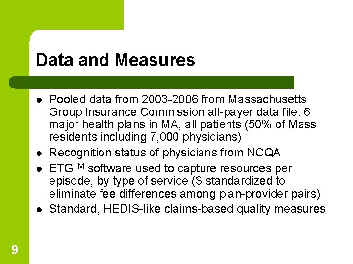 Data and Measures l l 9 Pooled data from 2003 -2006 from Massachusetts Group