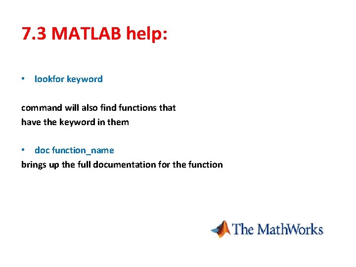 7. 3 MATLAB help: • lookfor keyword command will also find functions that have