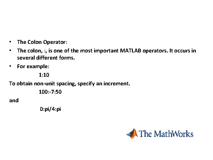  • The Colon Operator: • The colon, : , is one of the
