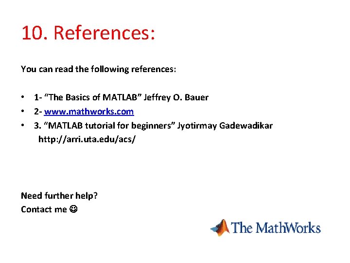 10. References: You can read the following references: • 1 - “The Basics of