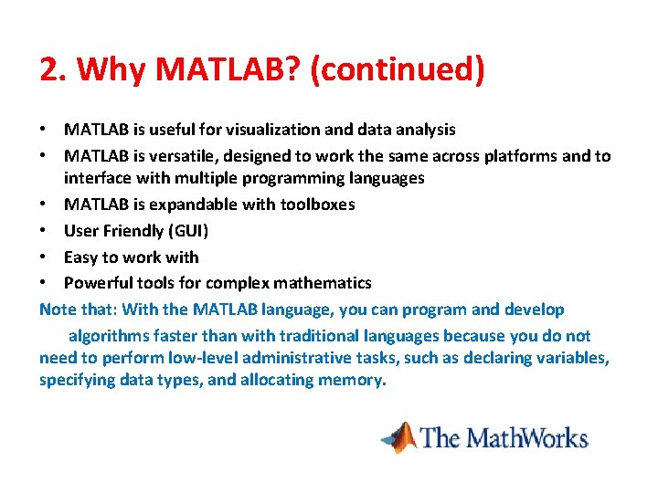 2. Why MATLAB? (continued) • MATLAB is useful for visualization and data analysis •