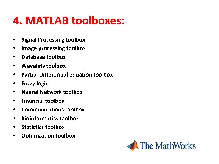 4. MATLAB toolboxes: • • • Signal Processing toolbox Image processing toolbox Database toolbox