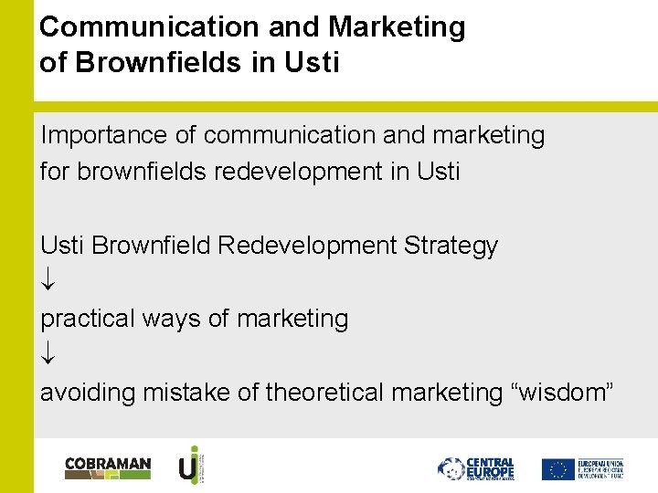 Communication and Marketing of Brownfields in Usti Importance of communication and marketing for brownfields Communication and Marketing of Brownfields in Usti Importance of communication and marketing for brownfields