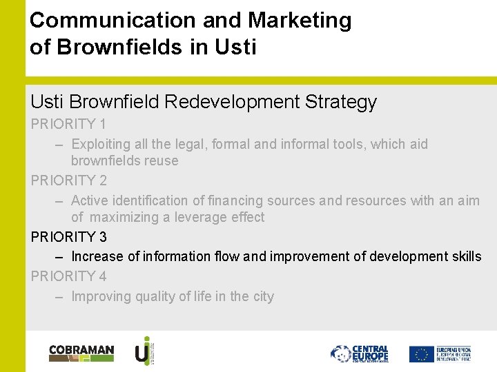 Communication and Marketing of Brownfields in Usti Brownfield Redevelopment Strategy PRIORITY 1 – Exploiting Communication and Marketing of Brownfields in Usti Brownfield Redevelopment Strategy PRIORITY 1 – Exploiting