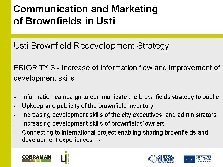 Communication and Marketing of Brownfields in Usti Brownfield Redevelopment Strategy PRIORITY 3 - Increase Communication and Marketing of Brownfields in Usti Brownfield Redevelopment Strategy PRIORITY 3 - Increase