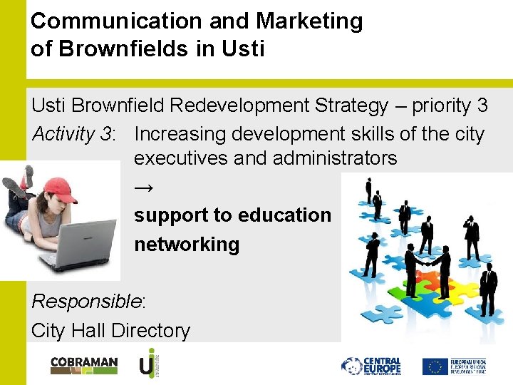Communication and Marketing of Brownfields in Usti Brownfield Redevelopment Strategy – priority 3 Activity Communication and Marketing of Brownfields in Usti Brownfield Redevelopment Strategy – priority 3 Activity