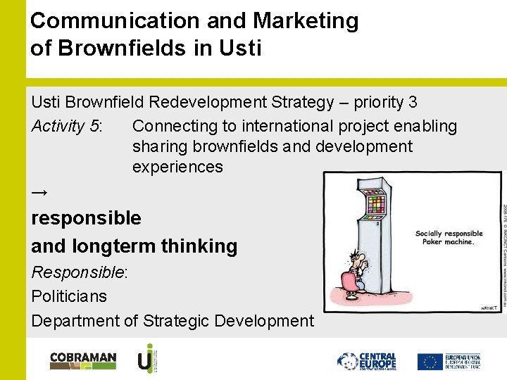 Communication and Marketing of Brownfields in Usti Brownfield Redevelopment Strategy – priority 3 Activity Communication and Marketing of Brownfields in Usti Brownfield Redevelopment Strategy – priority 3 Activity